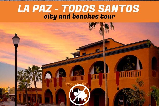La Paz and Todos Santos City and Beaches Tour - Value For Your Time: 8 to 10 Hours, Private, With Real Flex